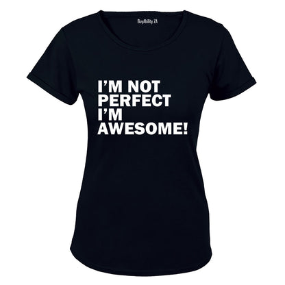 I'm Not Perfect - I'm AWESOME - Ladies - T-Shirt