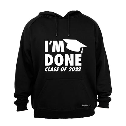 I'm Done - 2022 Graduation - Hoodie