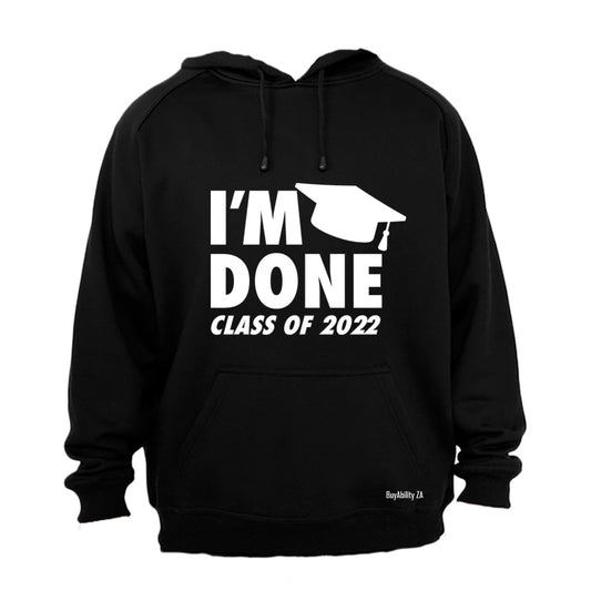 I'm Done - 2022 Graduation - Hoodie