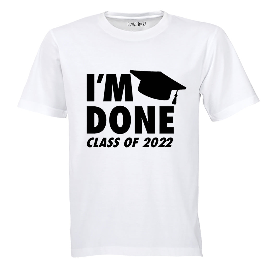 I'm Done - 2022 Graduation - Adults - T-Shirt