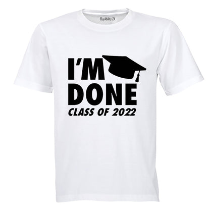 I'm Done - 2022 Graduation - Adults - T-Shirt