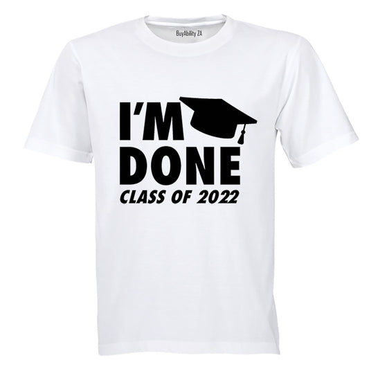 I'm Done - 2022 Graduation - Adults - T-Shirt