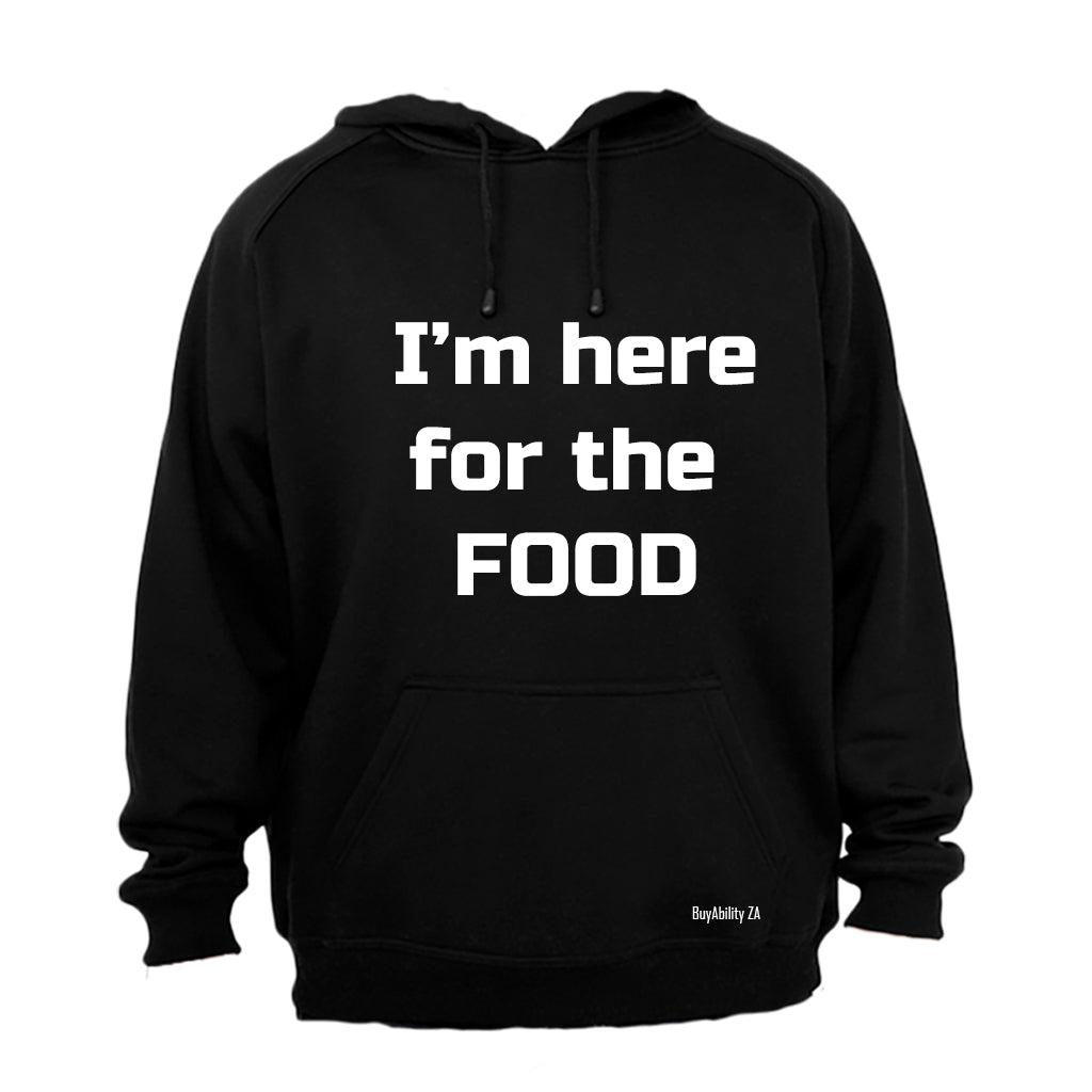 I'm here for the Food - Hoodie