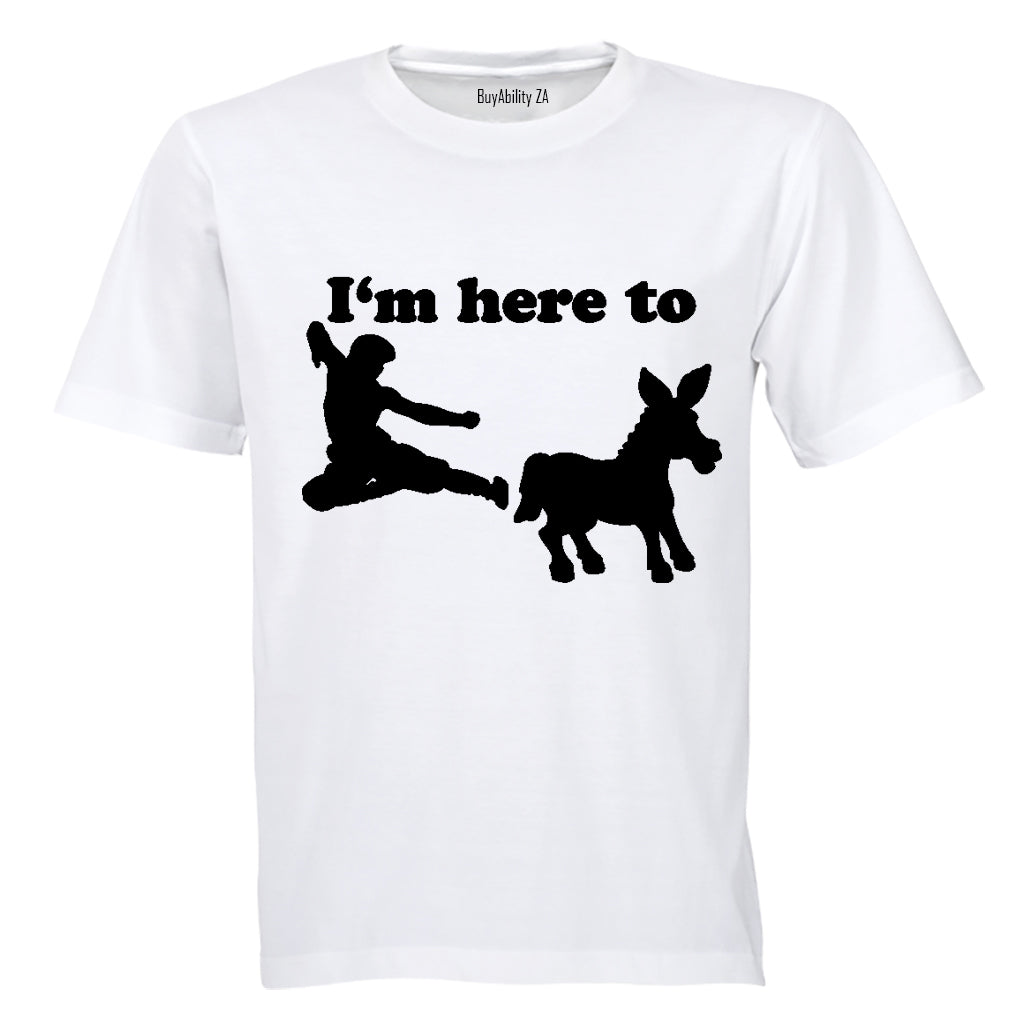 I'm Here To.. - Adults - T-Shirt