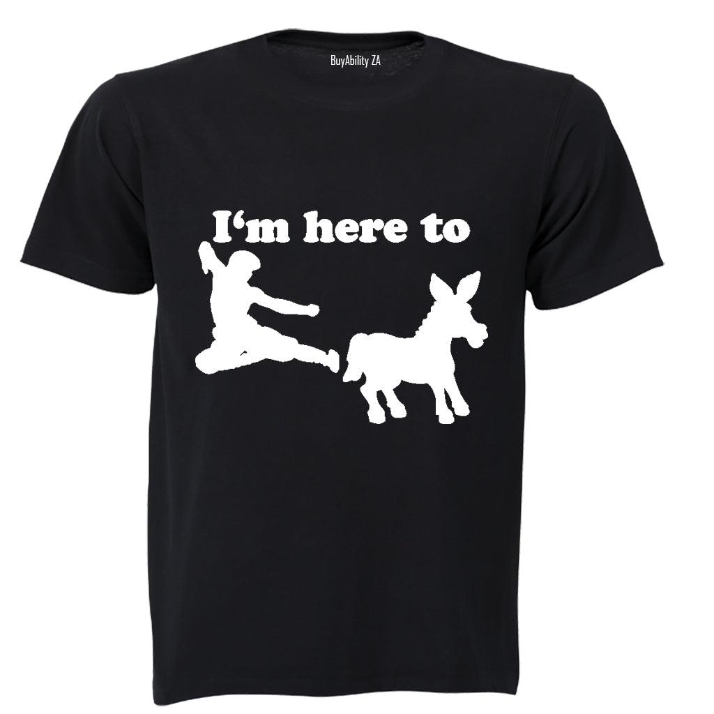 I'm Here To.. - Adults - T-Shirt