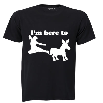 I'm Here To.. - Adults - T-Shirt