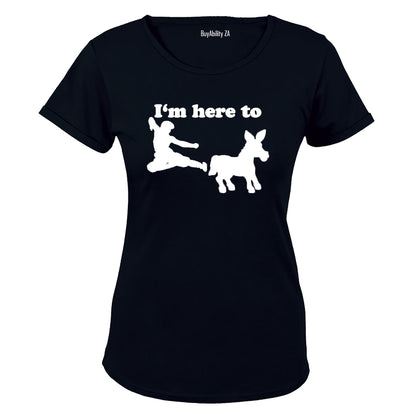 I'm Here To.. - Ladies - T-Shirt