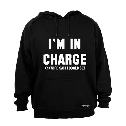 I'm In Charge - My Wife Said - Hoodie