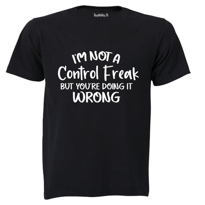 I'm Not a Control Freak - Adults - T-Shirt
