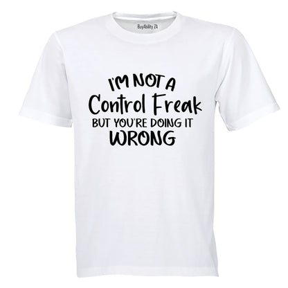 I'm Not a Control Freak - Adults - T-Shirt