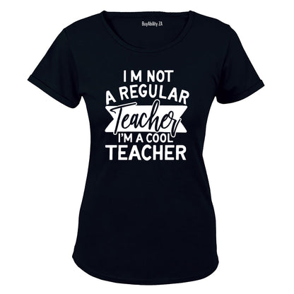 I'm not a Regular Teacher - I'm a Cool Teacher - Ladies - T-Shirt