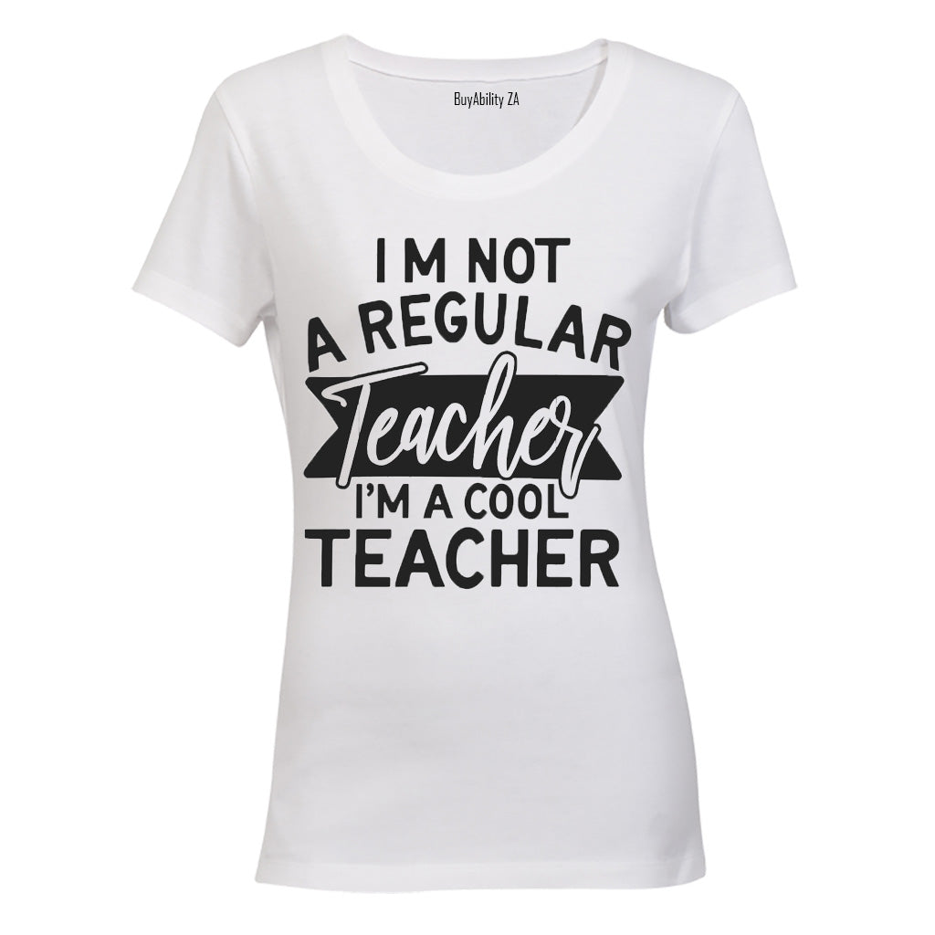 I'm not a Regular Teacher - I'm a Cool Teacher - Ladies - T-Shirt