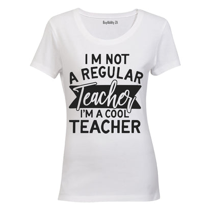 I'm not a Regular Teacher - I'm a Cool Teacher - Ladies - T-Shirt