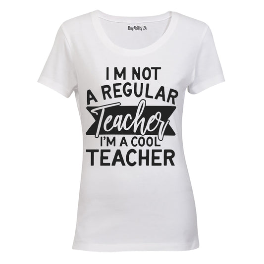 I'm not a Regular Teacher - I'm a Cool Teacher - Ladies - T-Shirt