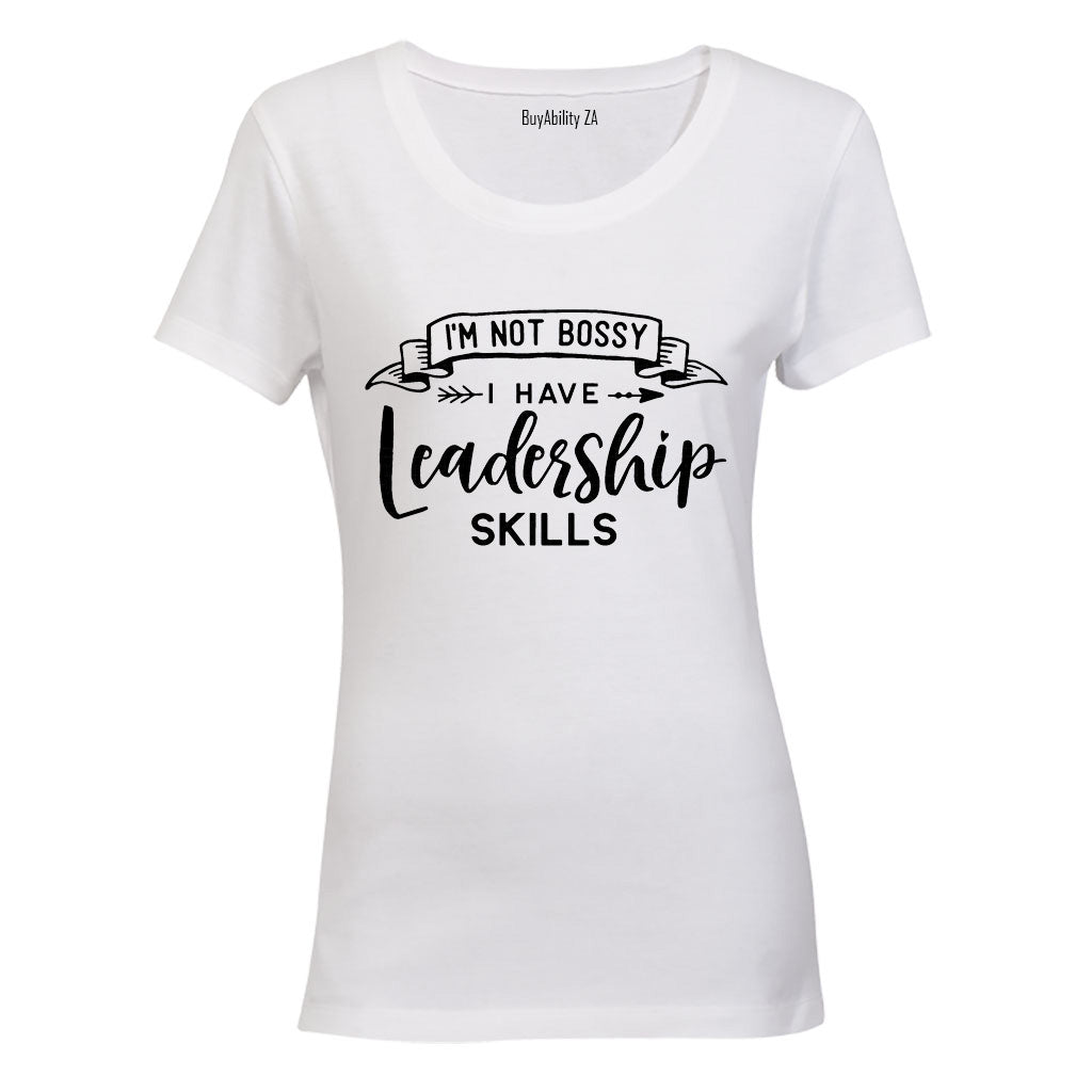 I'm Not Bossy - I have Leadership Skills - Ladies - T-Shirt - BuyAbility