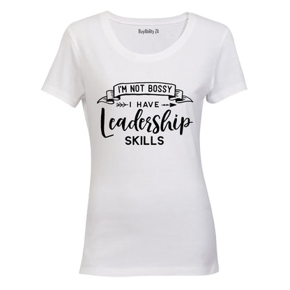 I'm Not Bossy - I have Leadership Skills - Ladies - T-Shirt - BuyAbility