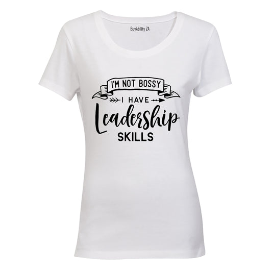 I have Leadership Skills - Ladies - T-Shirt