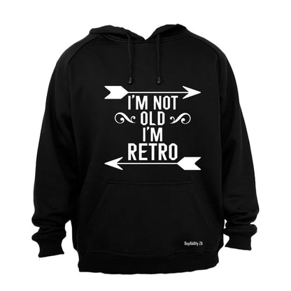 I'm Not Old - I'm Retro - Hoodie