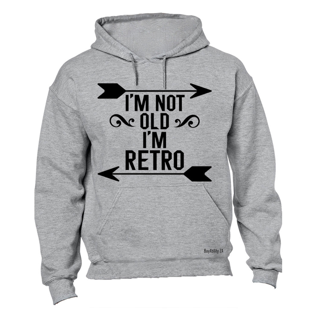 I'm Not Old - I'm Retro - Hoodie