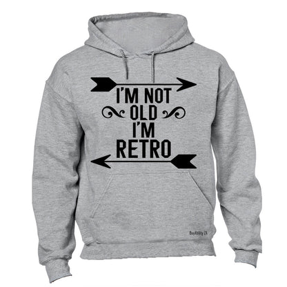 I'm Not Old - I'm Retro - Hoodie