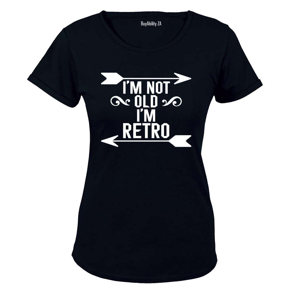 I'm Not Old - I'm Retro - Ladies - T-Shirt