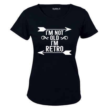 I'm Not Old - I'm Retro - Ladies - T-Shirt