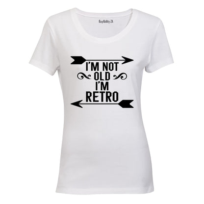 I'm Not Old - I'm Retro - Ladies - T-Shirt