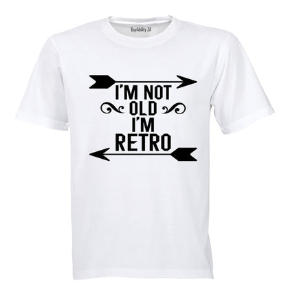 I'm Not Old - I'm Retro - Adults - T-Shirt