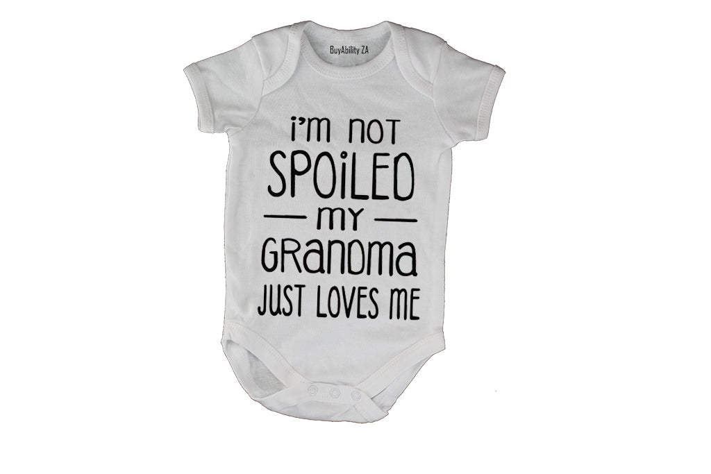 I'm Not Spoiled - My Grandma Just Loves Me - Baby Grow