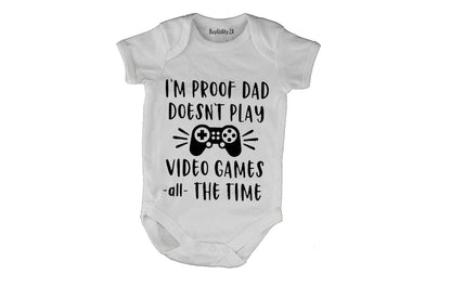 Proof - Daddy Doesn't Play Video Games ALL The Time - Baby Grow