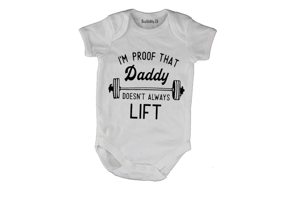I'm Proof that Daddy Doesn't Lift All the Time - Baby Grow