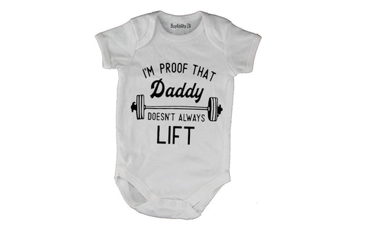 I'm Proof that Daddy Doesn't Lift All the Time - Baby Grow