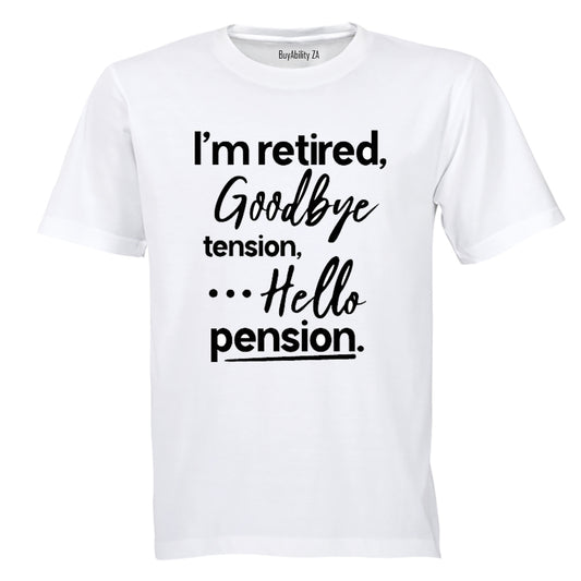 I'm Retired, Goodbye Tension - Adults - T-Shirt - BuyAbility