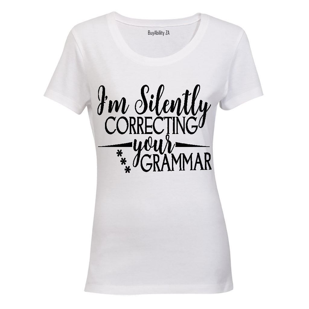 I'm Silently Correcting Your Grammar - Ladies - T-Shirt