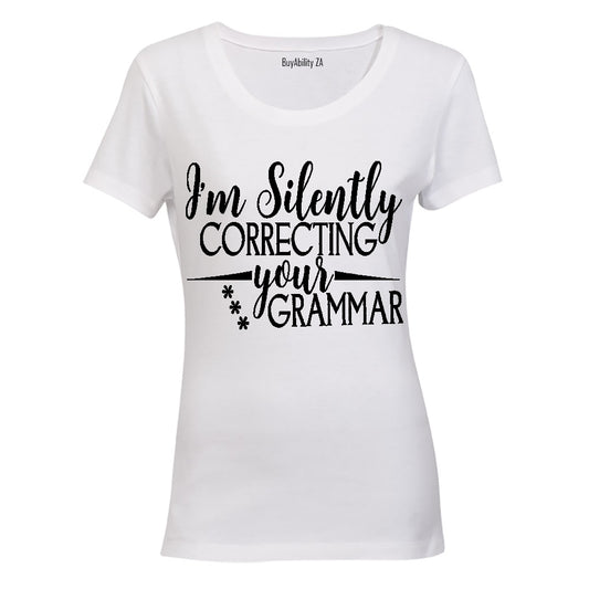 I'm Silently Correcting Your Grammar - Ladies - T-Shirt