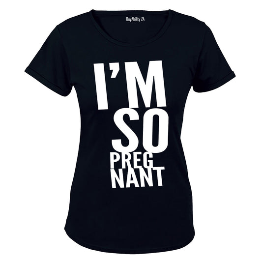 Im So Pregnant! - Ladies - T-Shirt