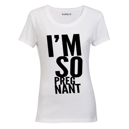 I'm So Pregnant! - Ladies - T-Shirt