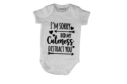 I'm Sorry - Did My Cuteness Distract You - Baby Grow