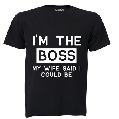 I'm The Boss - My Wife Said I Could Be - Adults - T-Shirt - BuyAbility