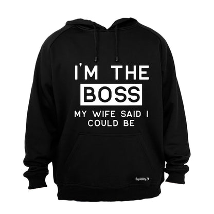 I'm The Boss - My Wife Said I Could Be - Hoodie