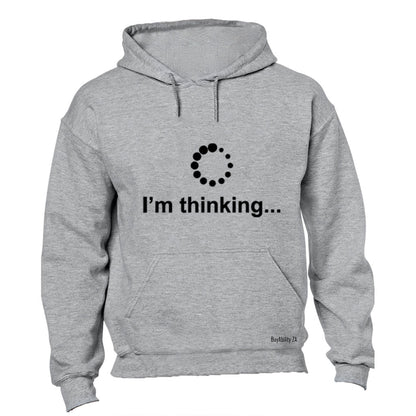 I'm Thinking - Hoodie