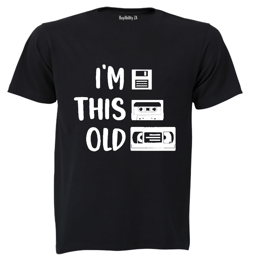 I'm This Old - Adults - T-Shirt
