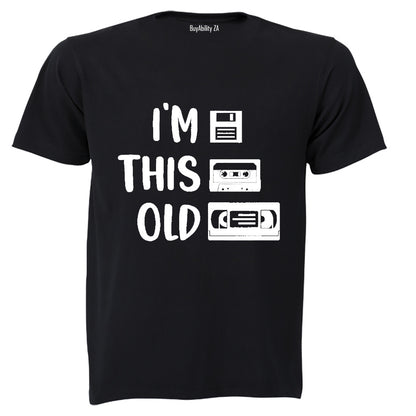 I'm This Old - Adults - T-Shirt