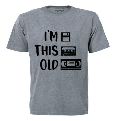 I'm This Old - Adults - T-Shirt