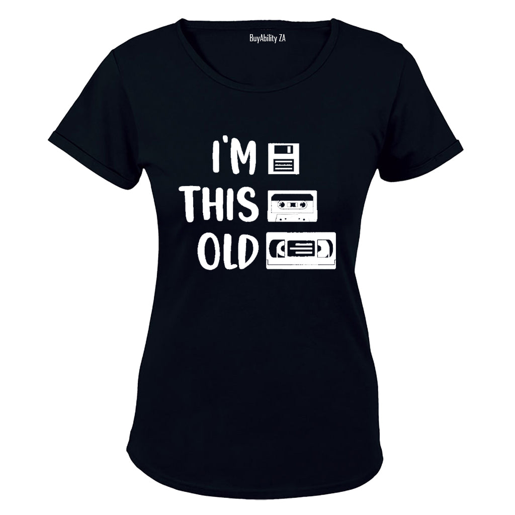 I'm This Old - Ladies - T-Shirt - BuyAbility