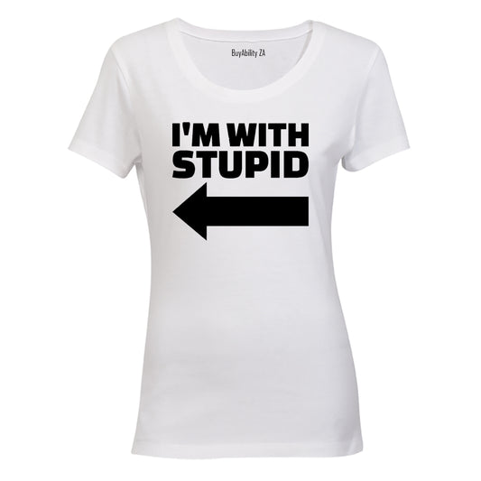 I'm with Stupid - Ladies - T-Shirt