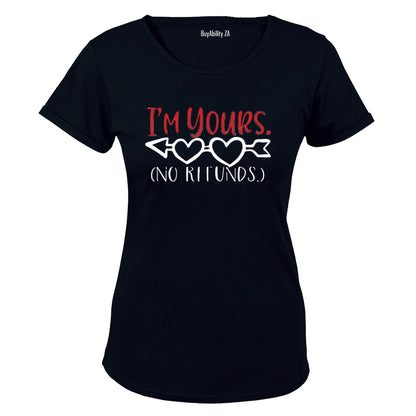 I'm Yours, No Refunds! - Valentine Inspired - Ladies - T-Shirt