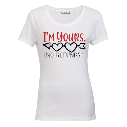 I'm Yours, No Refunds! - Valentine Inspired - Ladies - T-Shirt