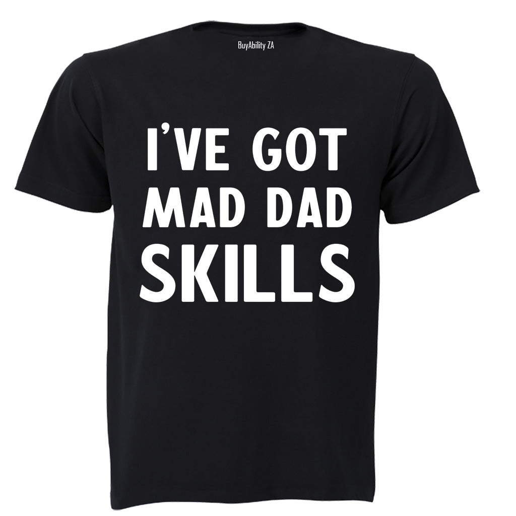I've Got Mad Dad Skills - Adults - T-Shirt