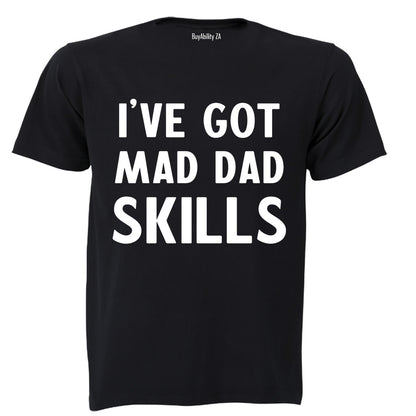 I've Got Mad Dad Skills - Adults - T-Shirt